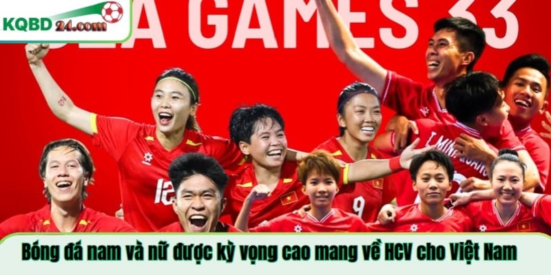 Bóng đá nam và nữ được kỳ vọng cao mang về HCV cho Việt Nam
